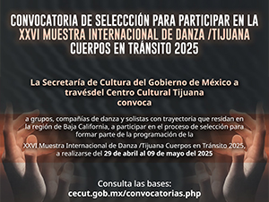 XXVI Muestra Internacional de Danza /Tijuana Cuerpos en Tránsito 2025